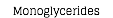 Monoglycerides